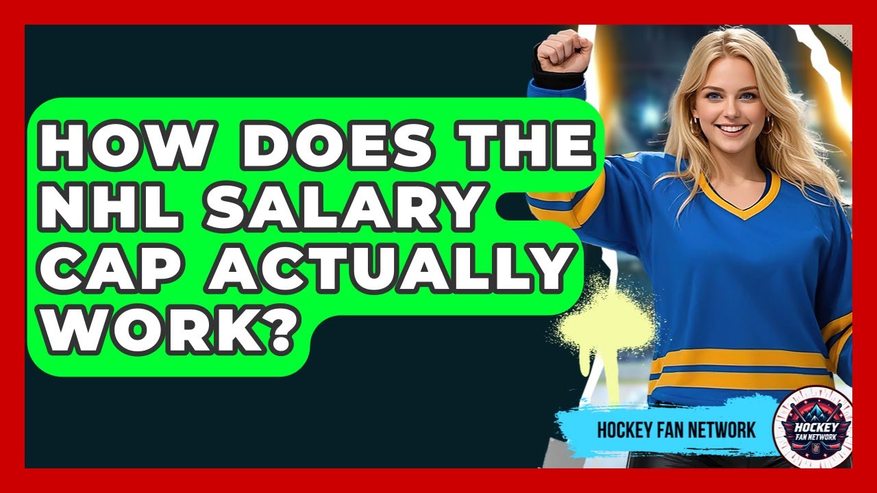 How Does The NHL Salary Cap Actually Work? - Hockey Fan Network