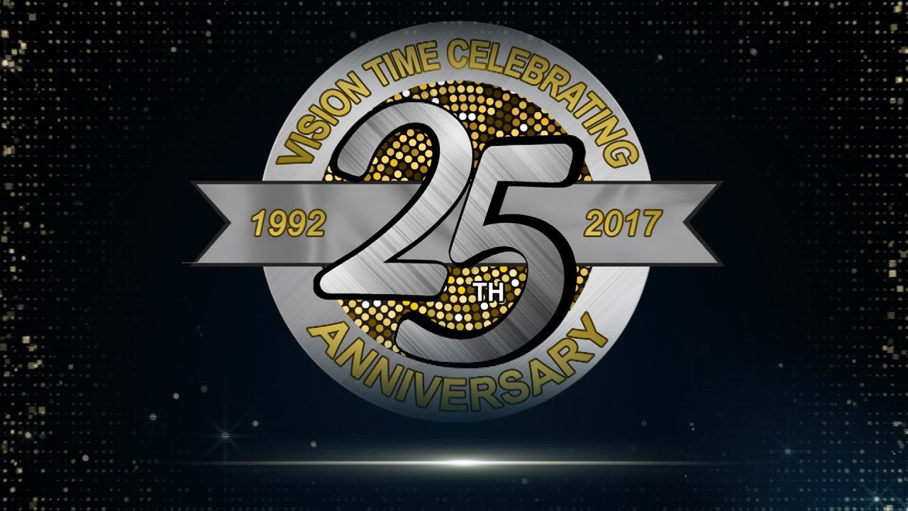 Our 25th Year Anniversary Celebration - Vision Time | Thanks for your Support