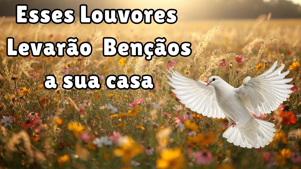 Deixe esses Louvores Abençoar sua Casa e sua Família
