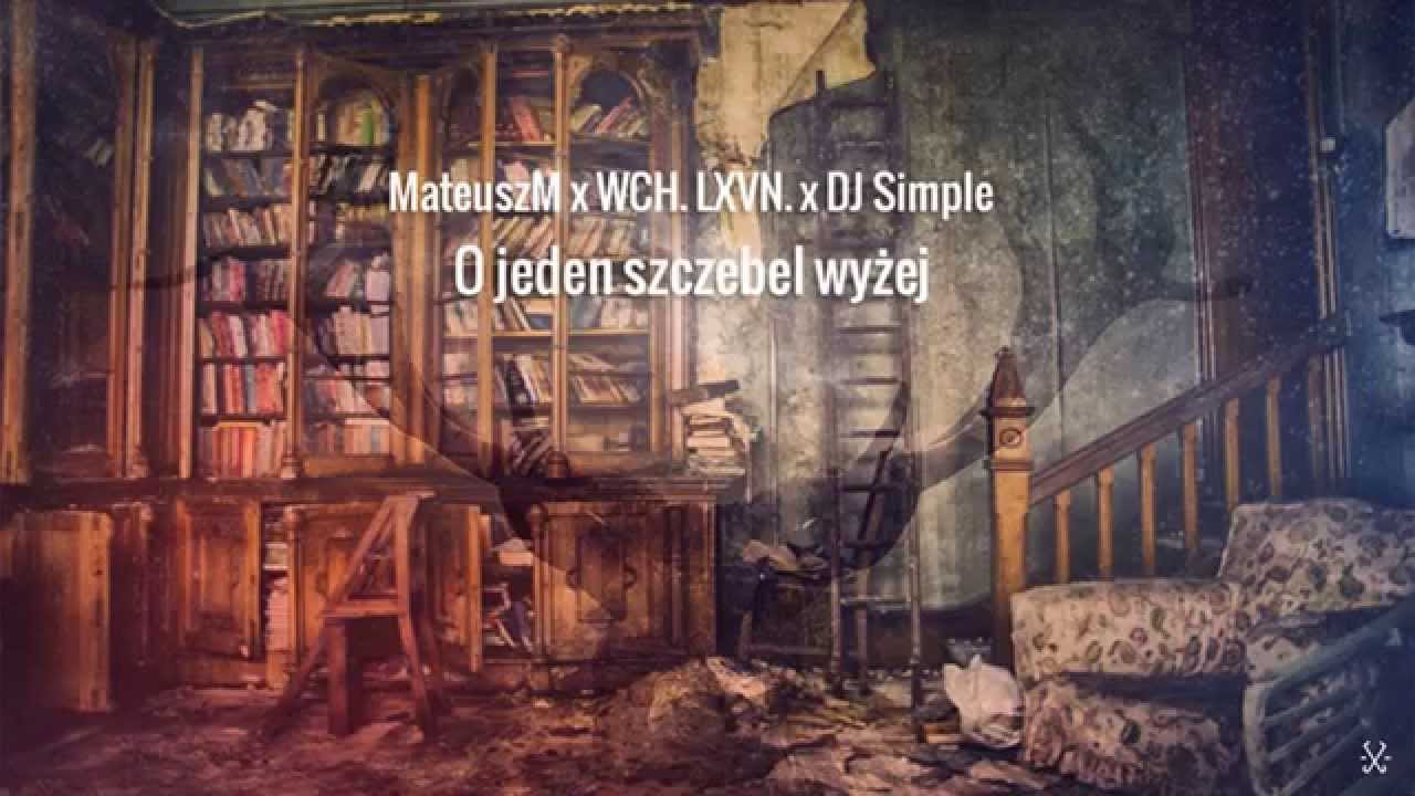 MateuszM - O Szczebel Wyżej (prod. WCH.LXVN) gość. DJ SIMPLE