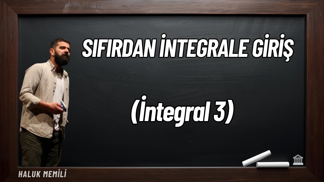 Sıfırdan İntegrale Giriş (İntegral 3)