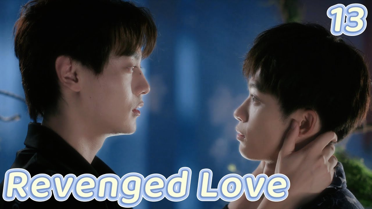 [BL] Revenged Love逆爱EP13 |Cheating Scene Turns Into Tearful Reunion?!😂😍💕 | ENG SUB 7