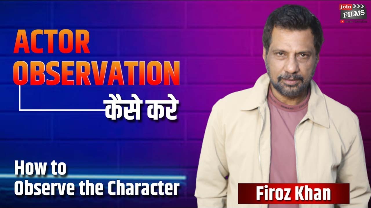 How to Observe the Character | Firoz Khan Interview with Virendra Rathore | Joinfilms