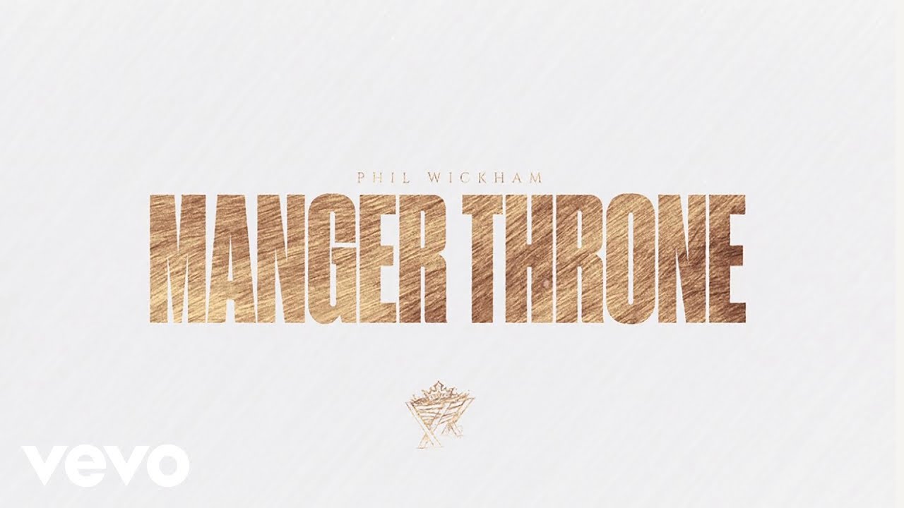 Phil Wickham - Manger Throne (Official Lyric Video)