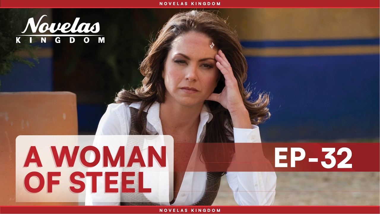 A Woman Of Steel | Episode - 32 | (English Dubbed) Mexican Novela Series