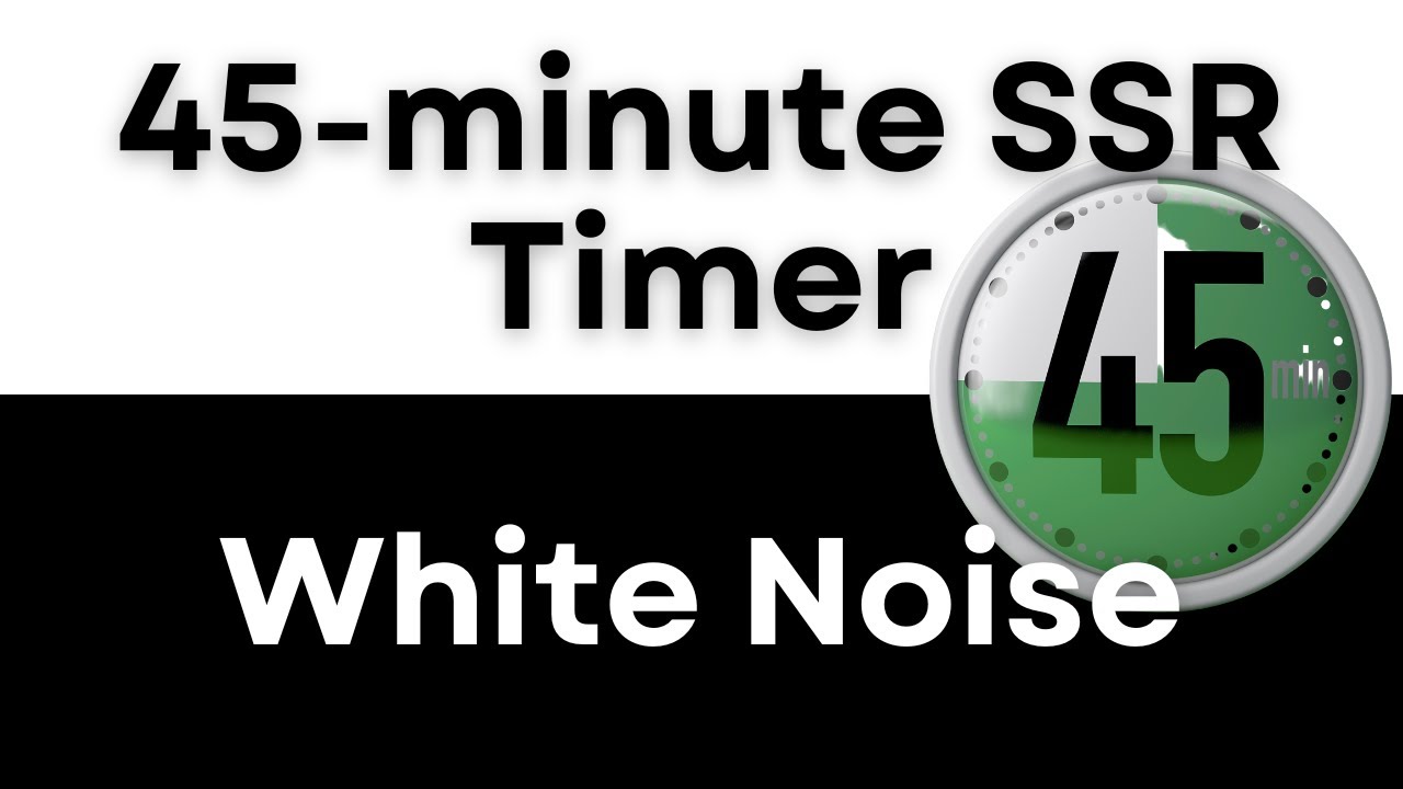 45-Minute Timer | White Noise | SSR | Study and Focus| May help with concentration and ADHD