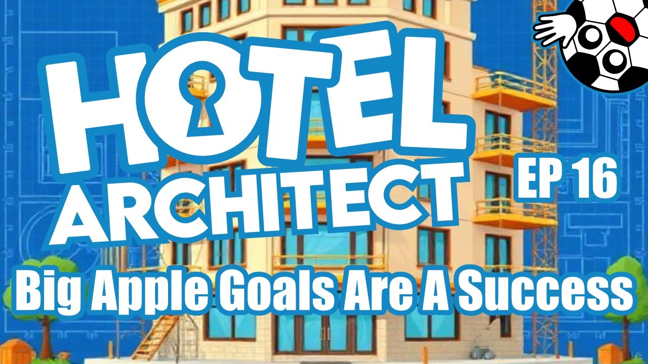 Big Apple Goals Are A Success! Hotel Architect Lets Play Ep 16