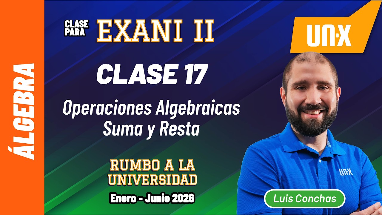 Exani II // Clase 17 - Operaciones Algebraicas- Suma y resta  // UV - UANL - UAEMex - UAEH - UAA