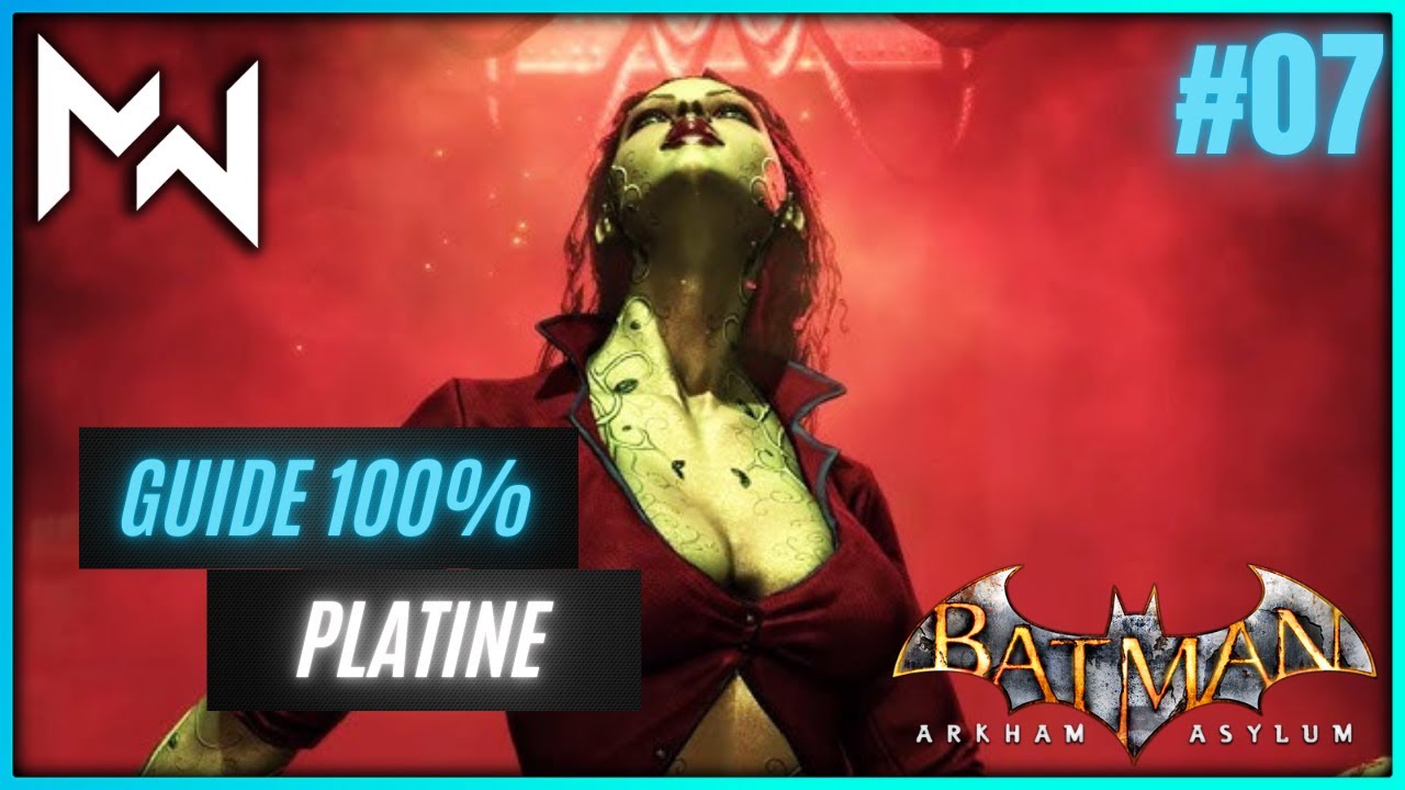 BATMAN ARKHAM ASYLUM 🦇 | GUIDE 100% PLATINE (4K 60 FPS) #07