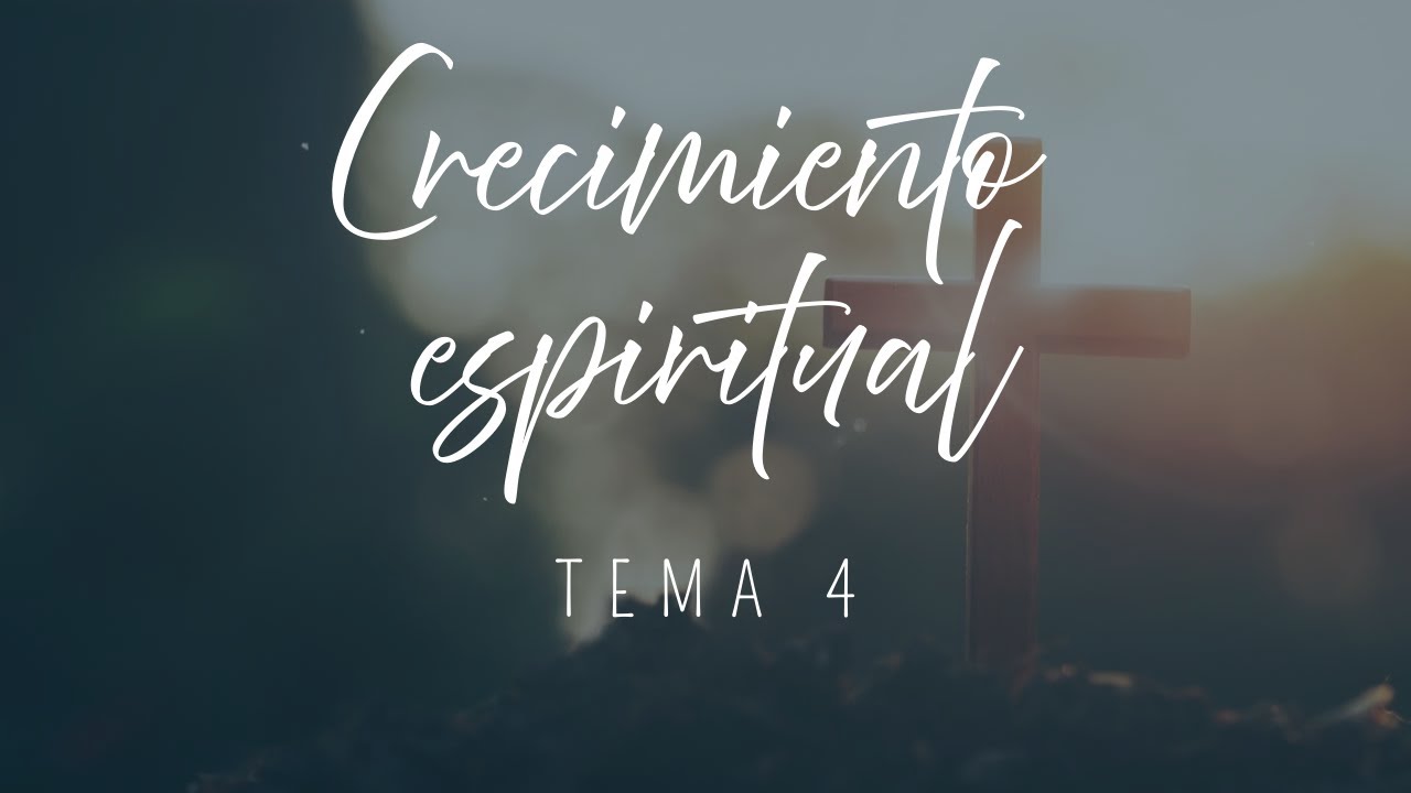 Crecimiento espiritual | Tema 4 | Estudios Bíblicos en Colombia