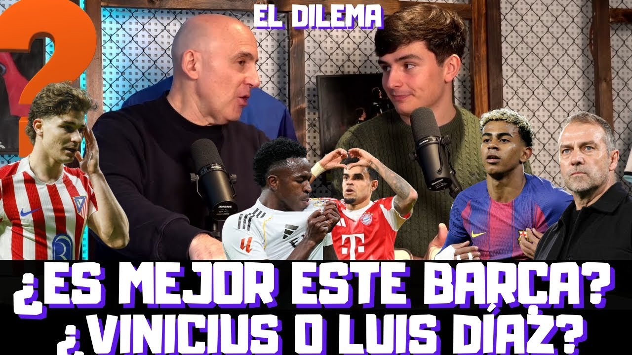 ¿ES MEJOR ESTE BARCELONA QUE EL DEL AÑO PASADO? ¿LUIS DÍAZ O VINICIUS? ¿QUÉ LE PASA A JULIÁN?