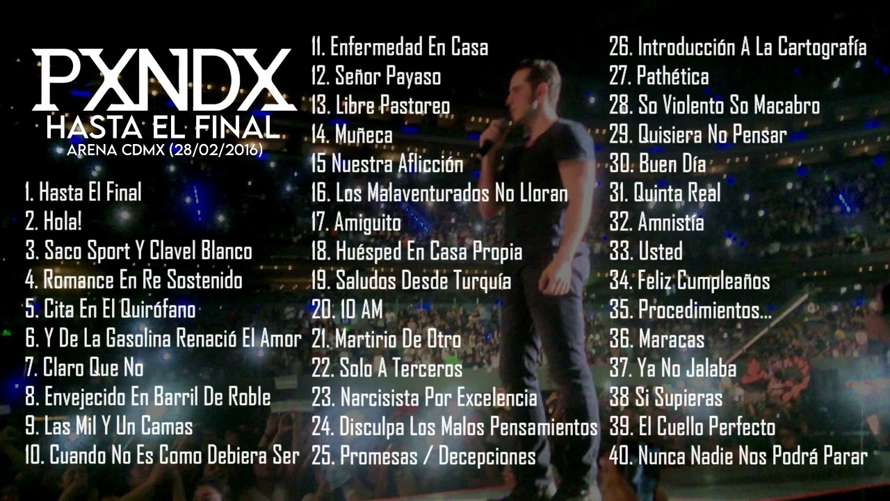 PXNDX - &Uacute;ltimo Concierto (Setlist Completo) | Arena CDMX - 28/02/2016