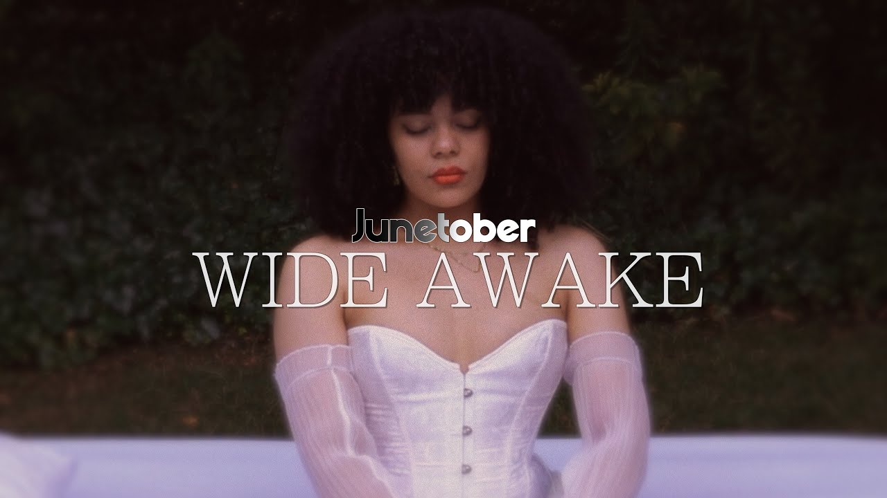 Junetober - Wide Awake (Video)
