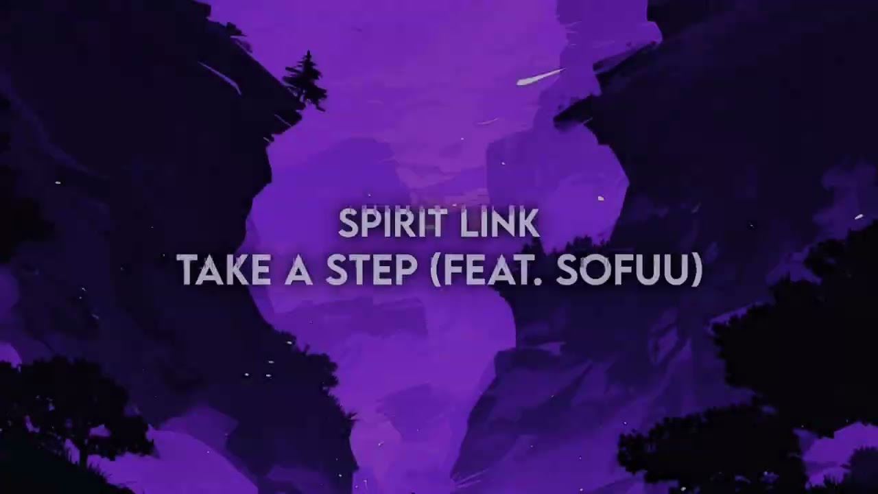 SPIRIT LINK & Sofuu - Take A Step [Visualiser]