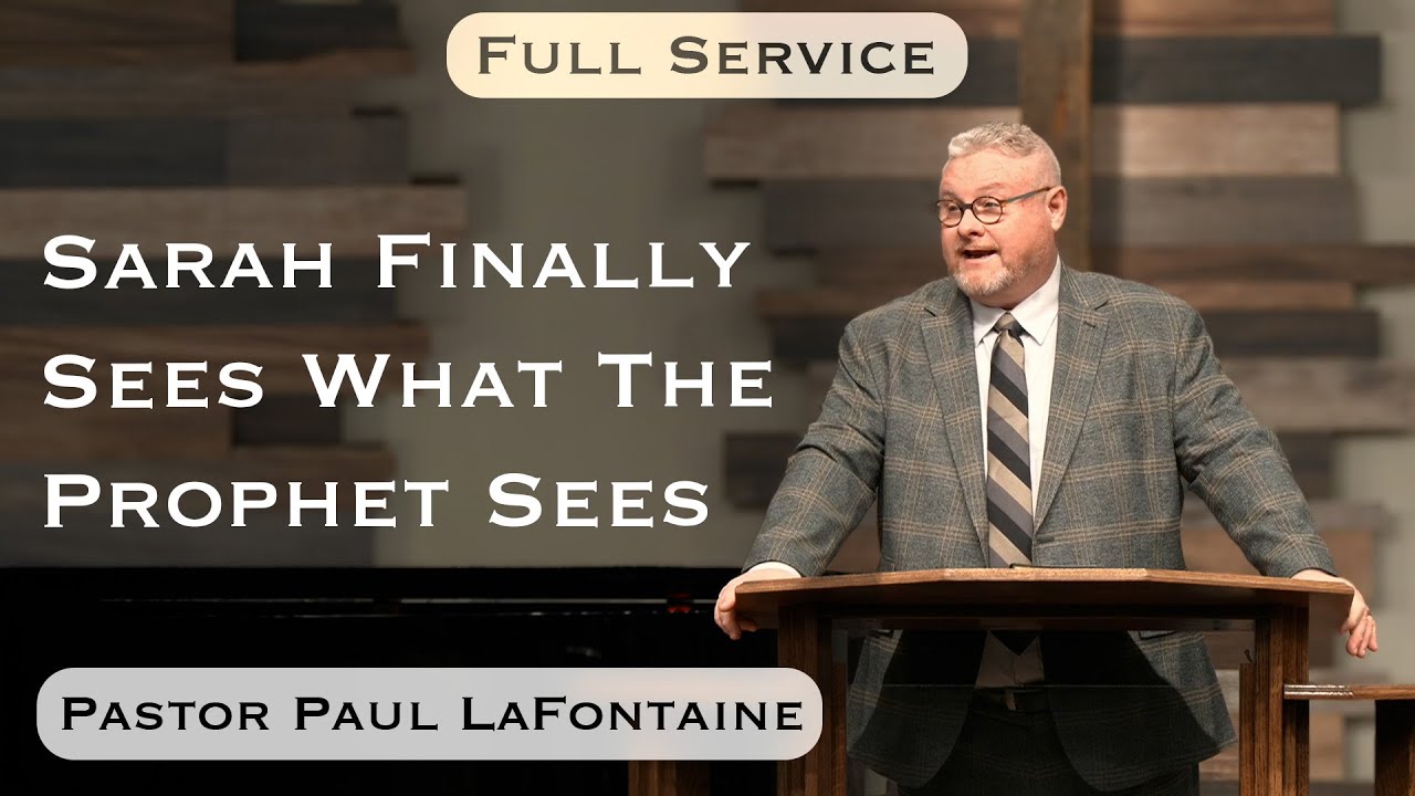 2025.12.14 - Bro. Paul LaFontaine - Sarah Finally Sees What The Prophet Sees