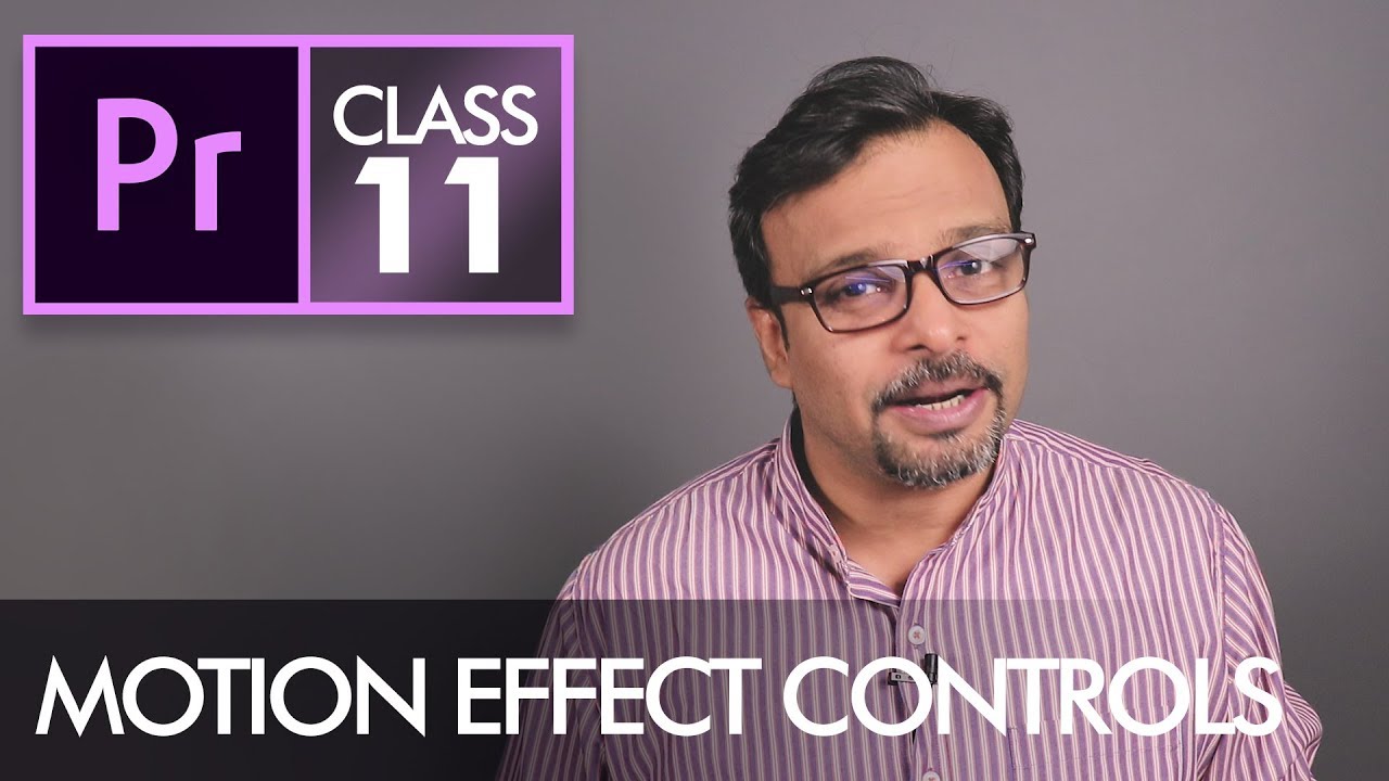 Motion Effect Controls  - Adobe Premiere Pro CC Class 11 - Urdu / Hindi [Eng Sub]