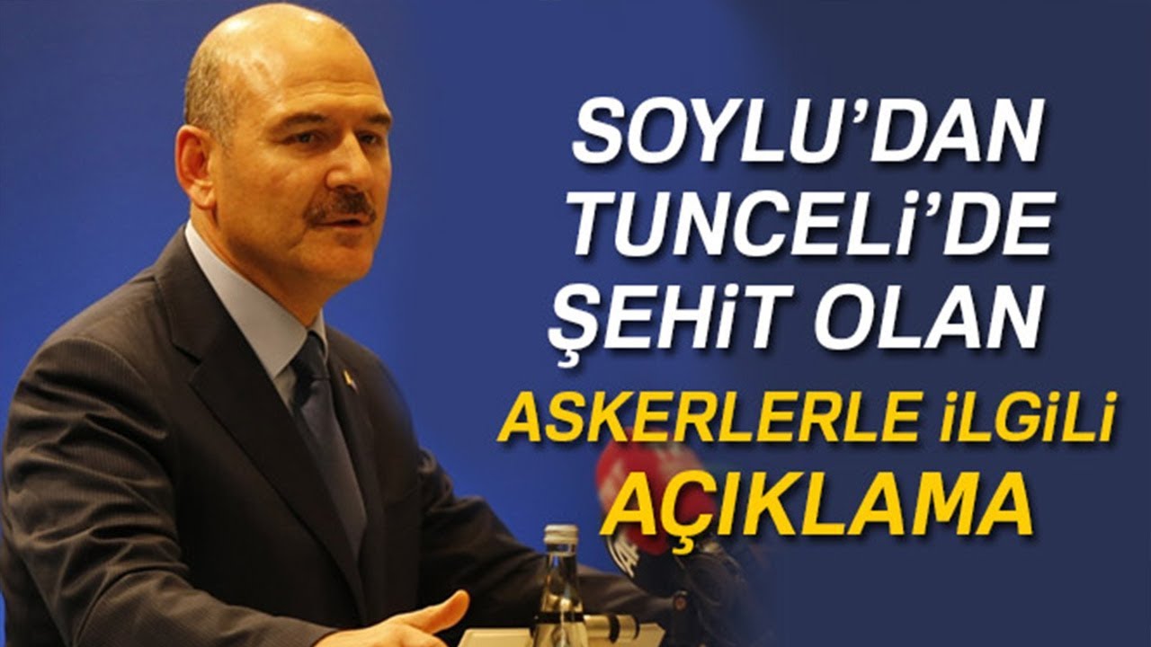 Bakan Soylu’dan Tunceli’de Şehit Olan Askerlerle İlgili Açıklama