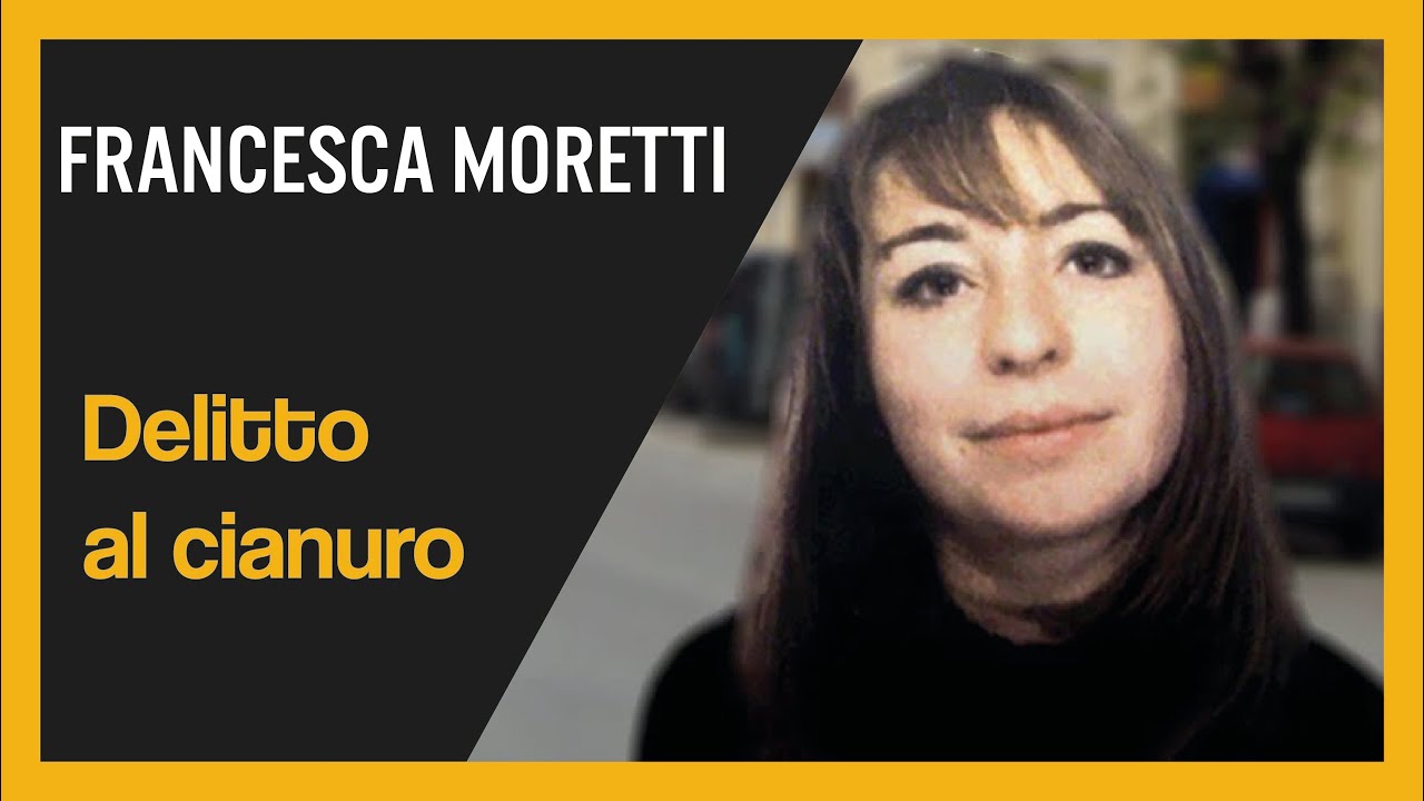 Francesca Moretti. Delitto al cianuro?