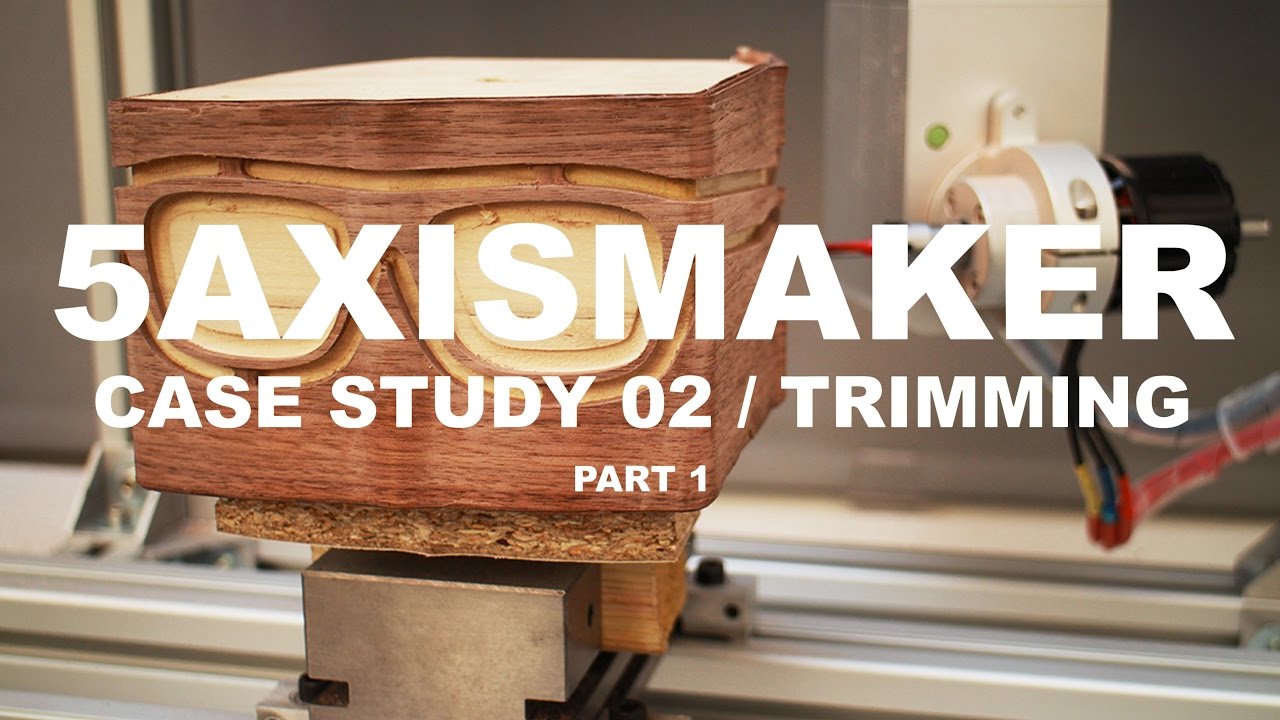 5AXISMAKER - CASE STUDY 02 / Trimming Glasses Frame