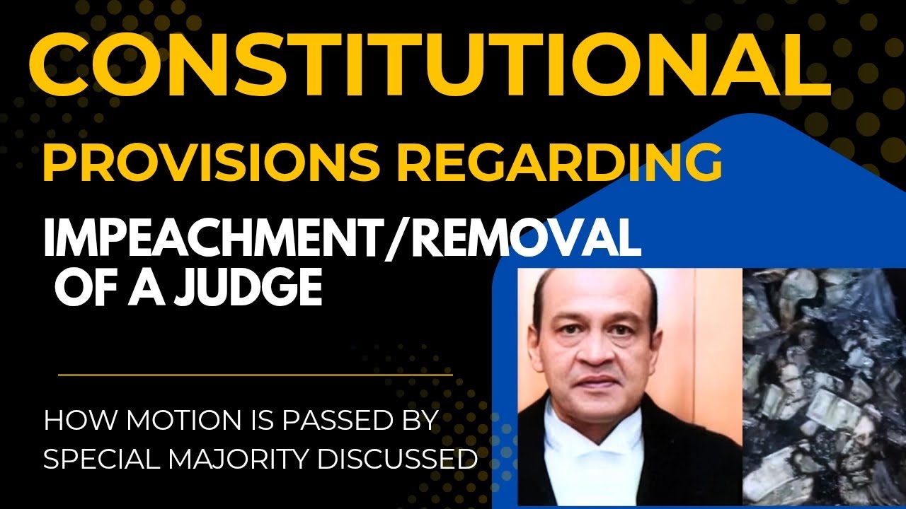 Removal process of a Supreme Court or a High Court Judge in India . 