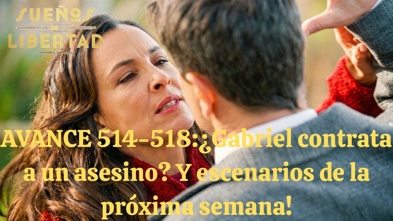 AVANCE 514-518:¿Gabriel contrata a un asesino? Y escenarios de la próxima semana!
