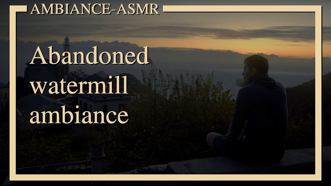 Abandoned watermill ambiance - ASMR 🎧