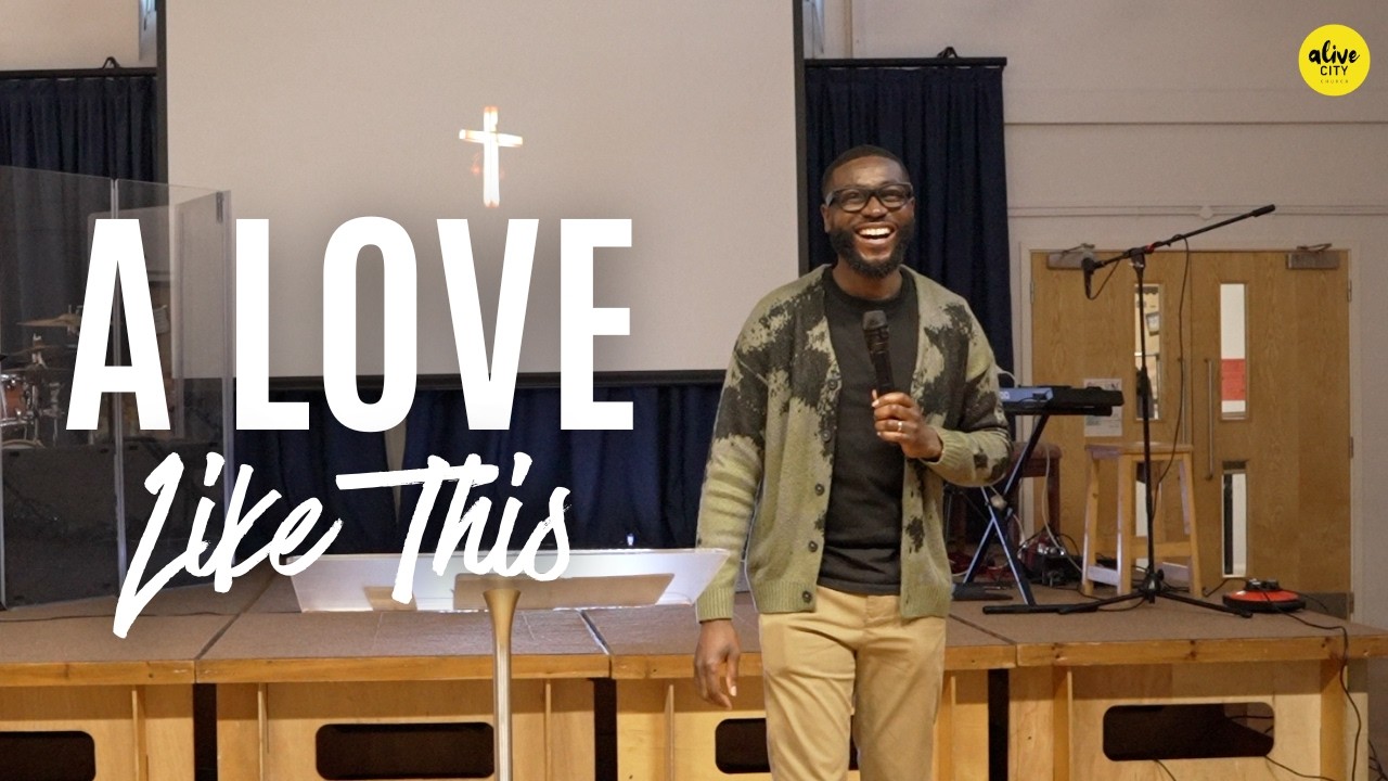 A Love Like This // Pastor Alex Boateng // Alive City Church