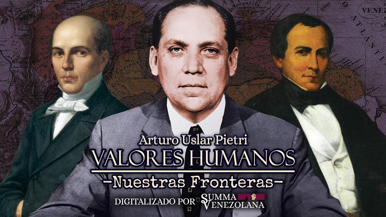 Valores Humanos: Nuestras Fronteras | Arturo Uslar Pietri | EPISODIO INÉDITO