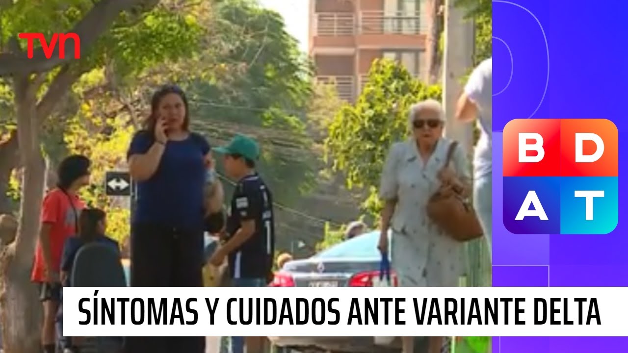 Variante Delta en Chile: &iquest;Cu&aacute;les son sus s&iacute;ntomas y qu&eacute; precauciones se deben tomar? | BDAT