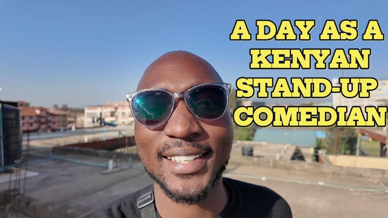 A DAY THROUGH THE LIFE OF A KENYAN STAND-UP COMEDIAN