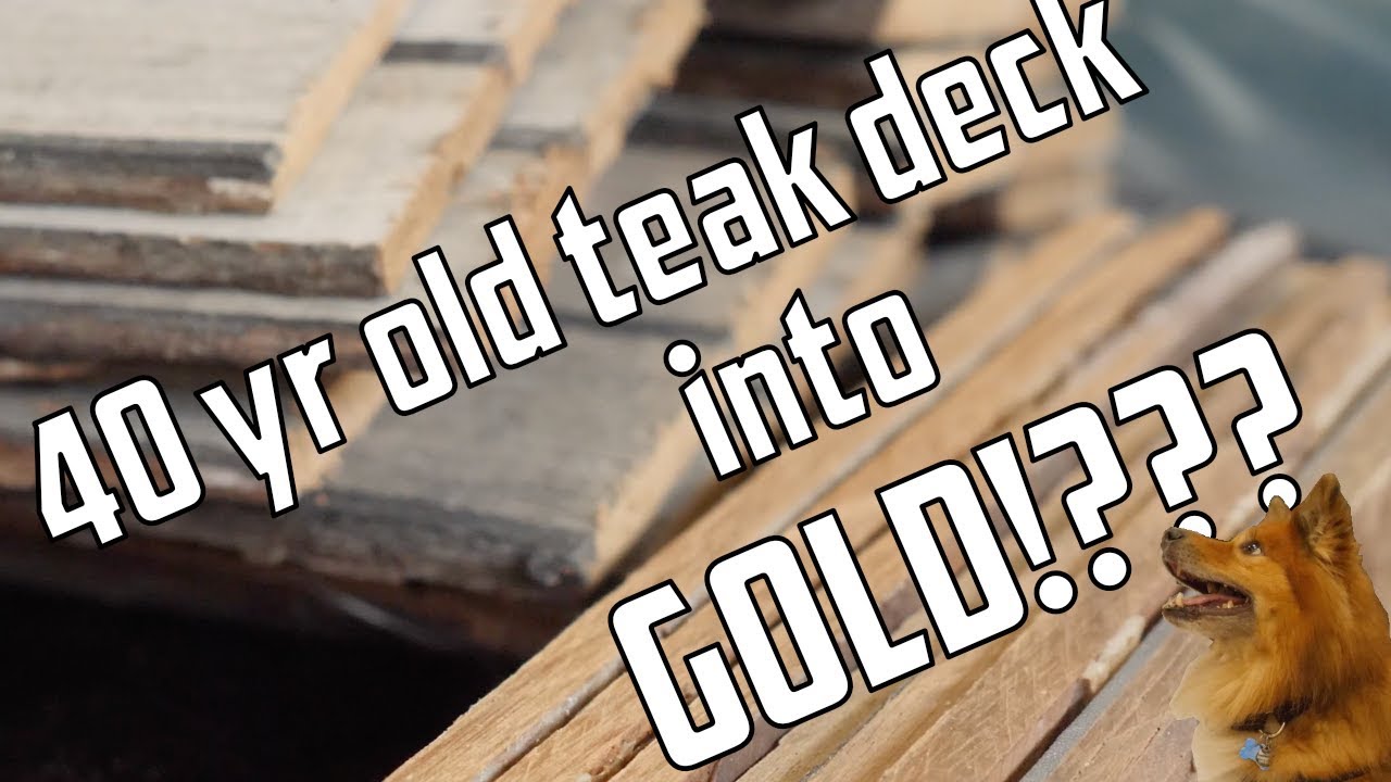 Sail Life - Turning the old teak deck into GOLD? - DIY