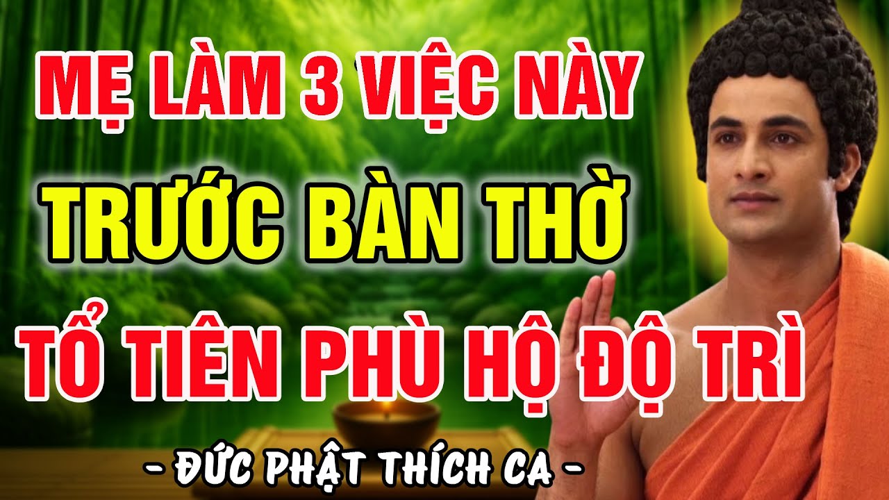 ĐỪNG BỎ LỠ! MẸ LÀM 3 VIỆC NÀY TRƯỚC BÀN THỜ GIA TIÊN, TỔ TIÊN PHÙ HỘ ĐỘ TRÌ, CẢ NHÀ ĐƯỢC PHƯỚC LỚN