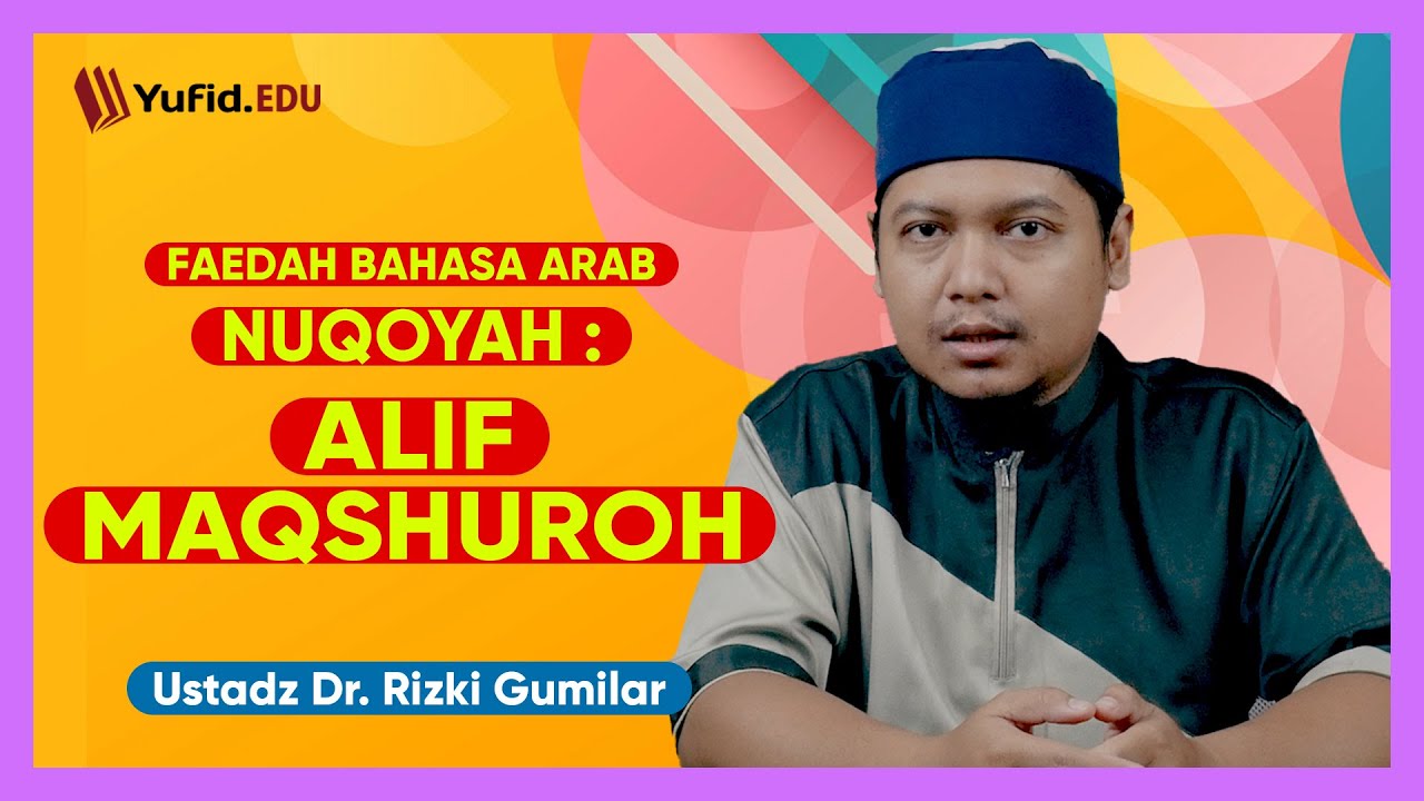 19. Alif Maqshuroh - Nuqoyah fi al-Khotthi - Ustadz Dr. Rizki Gumilar