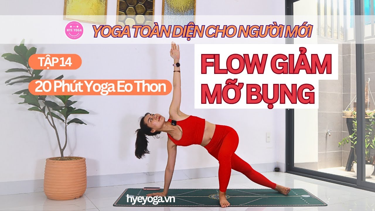 Yoga To&agrave;n Diện Cho Người Mới | Tập 14: Flow Giảm Mỡ &ndash; Yoga Eo Thon | Hye Yoga