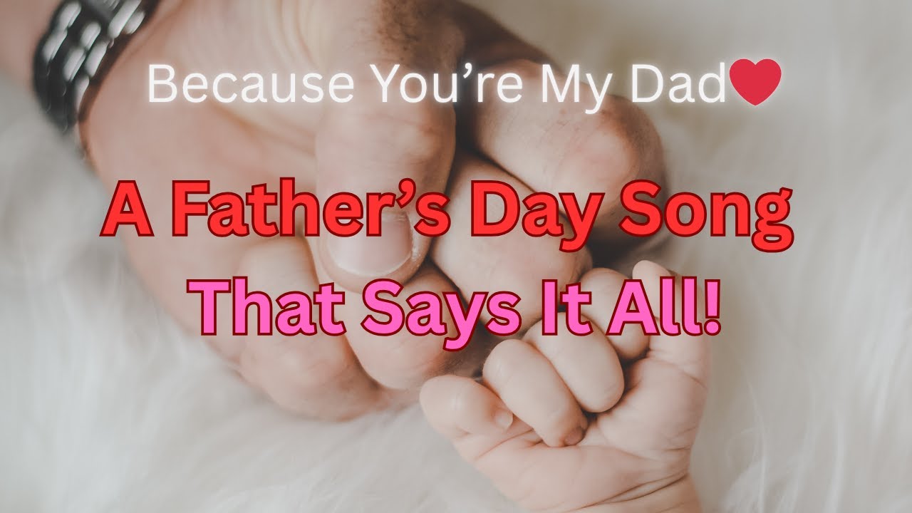 Because You&rsquo;re My Dad | A Heartbreaking & Emotional Tribute Song For Dads in Heaven Or On Earth