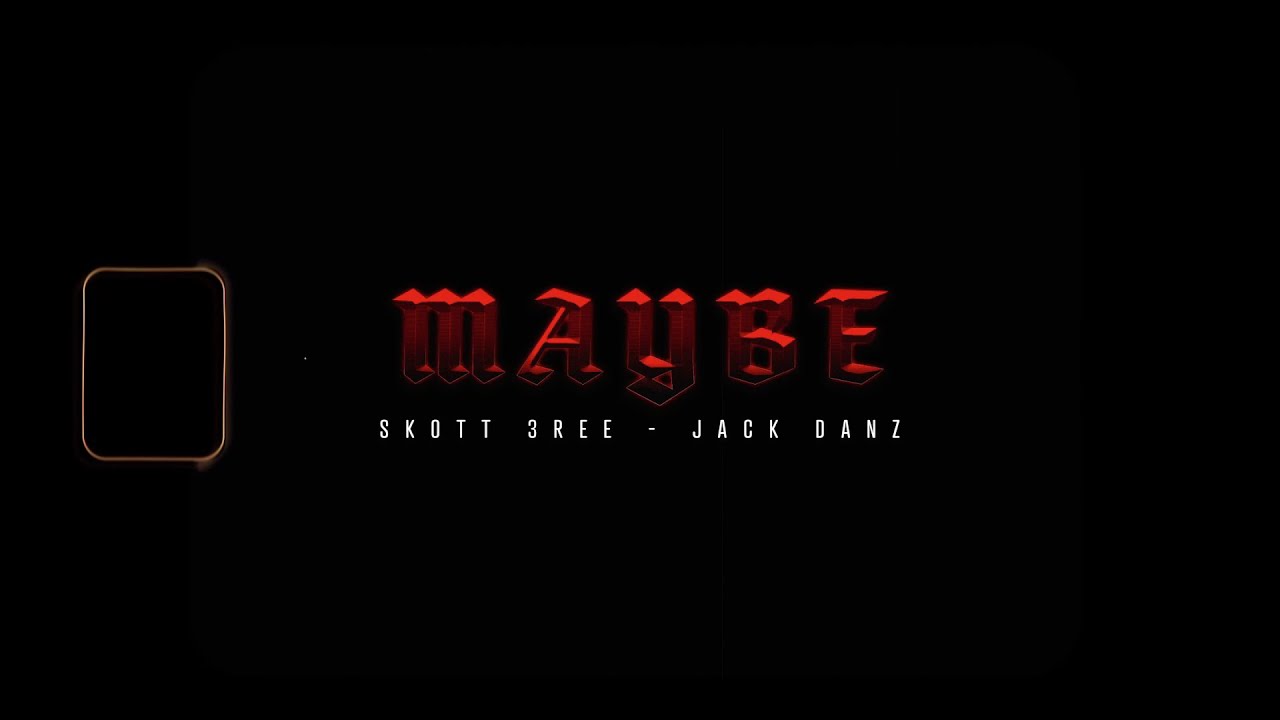 Jack Danz x Skott 3ree - 'Maybe' (Official Video)