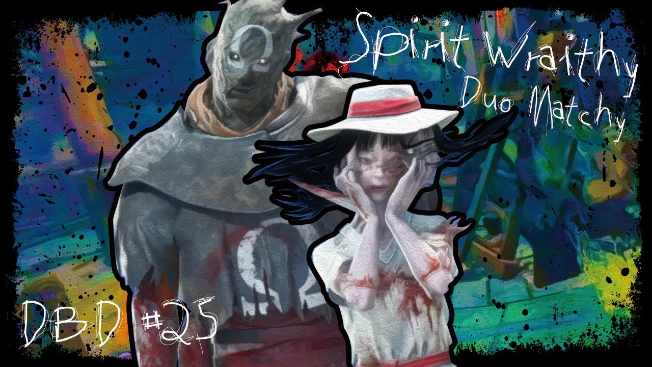 Dead By Daylight #25   |   Spirit Wraithy Duo Matchy #DBD #2v8
