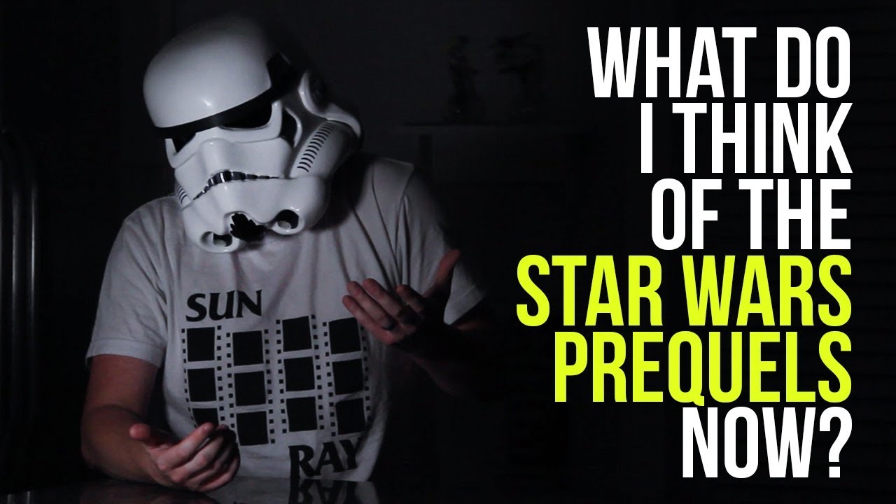 What do I think of the Star Wars Prequels now?