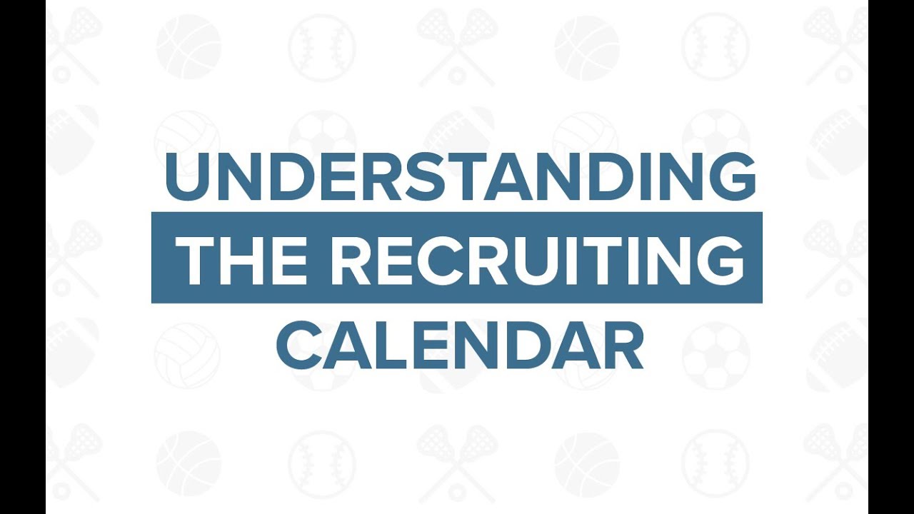 Understanding the Recruiting Calendar
