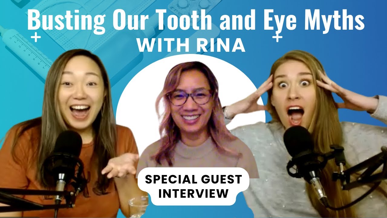 [Special Guest Interview] Busting our Tooth and Eye Myths with Rina!