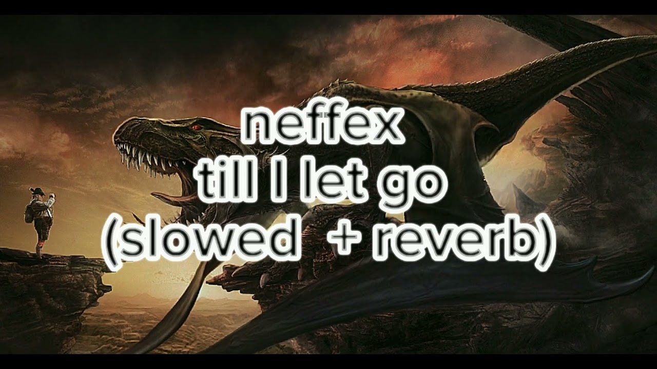 Neffex : TILL I LET GO (slowed + extra reverb)..