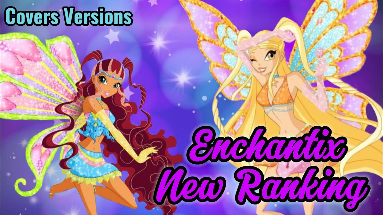 Winx Club: Enchantix Personal Ranking - Covers Ranking |26 versions|