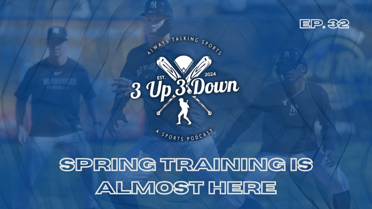 Spring Training is Almost Here - 3 Up 3 Down Pod Ep. 32
