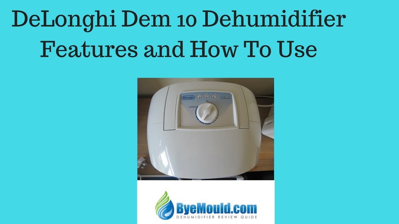 Delonghi Dem 10 Dehumidifier Features & How To Use It ByeMould