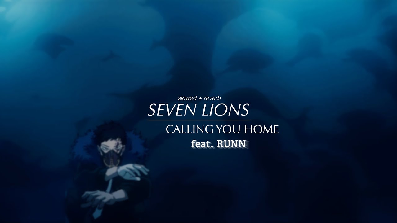 ( 𝒔𝒍𝒐𝒘𝒆𝒅 𝒅𝒐𝒘𝒏 + 𝒓𝒆𝒗𝒆𝒓𝒃 ) seven lions ft. RUNN - calling you home