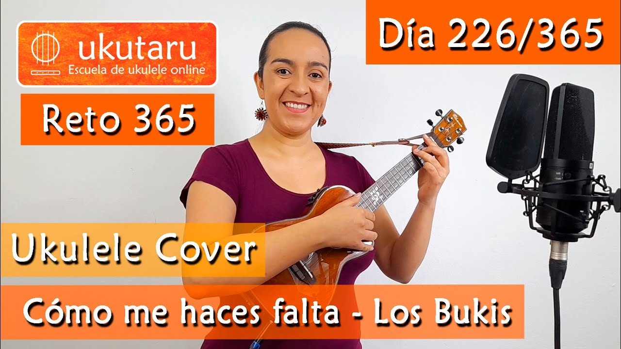 226. RETO 365 DÍA 226: CÓMO ME HACES FALTA ( LOS BUKIS )  -  UKULELE COVER