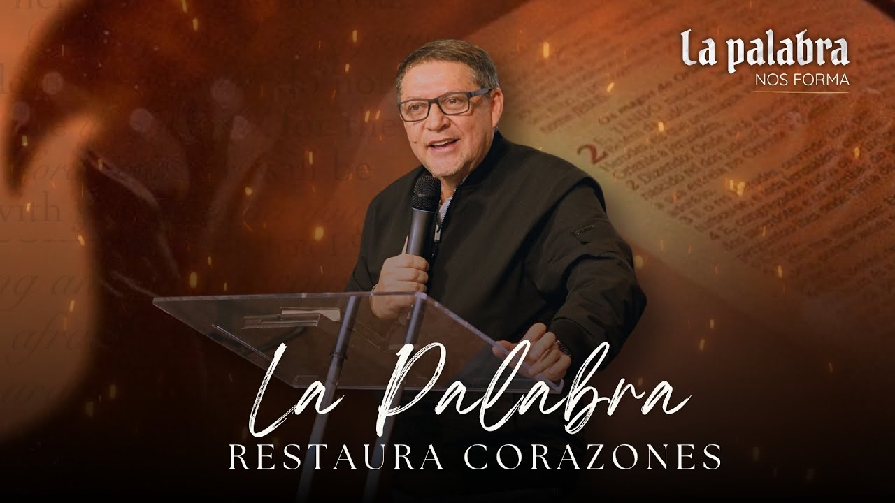La Palabra Restaura Corazones | Pr. Gonzalo