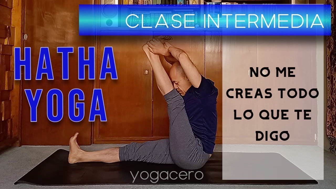 Clase de yoga intermedia. 1a enseñanza, no creas nada. 120126