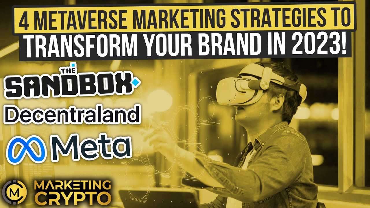 4 Metaverse Marketing Strategies To Transform Your Brand in 2023 and Beyond