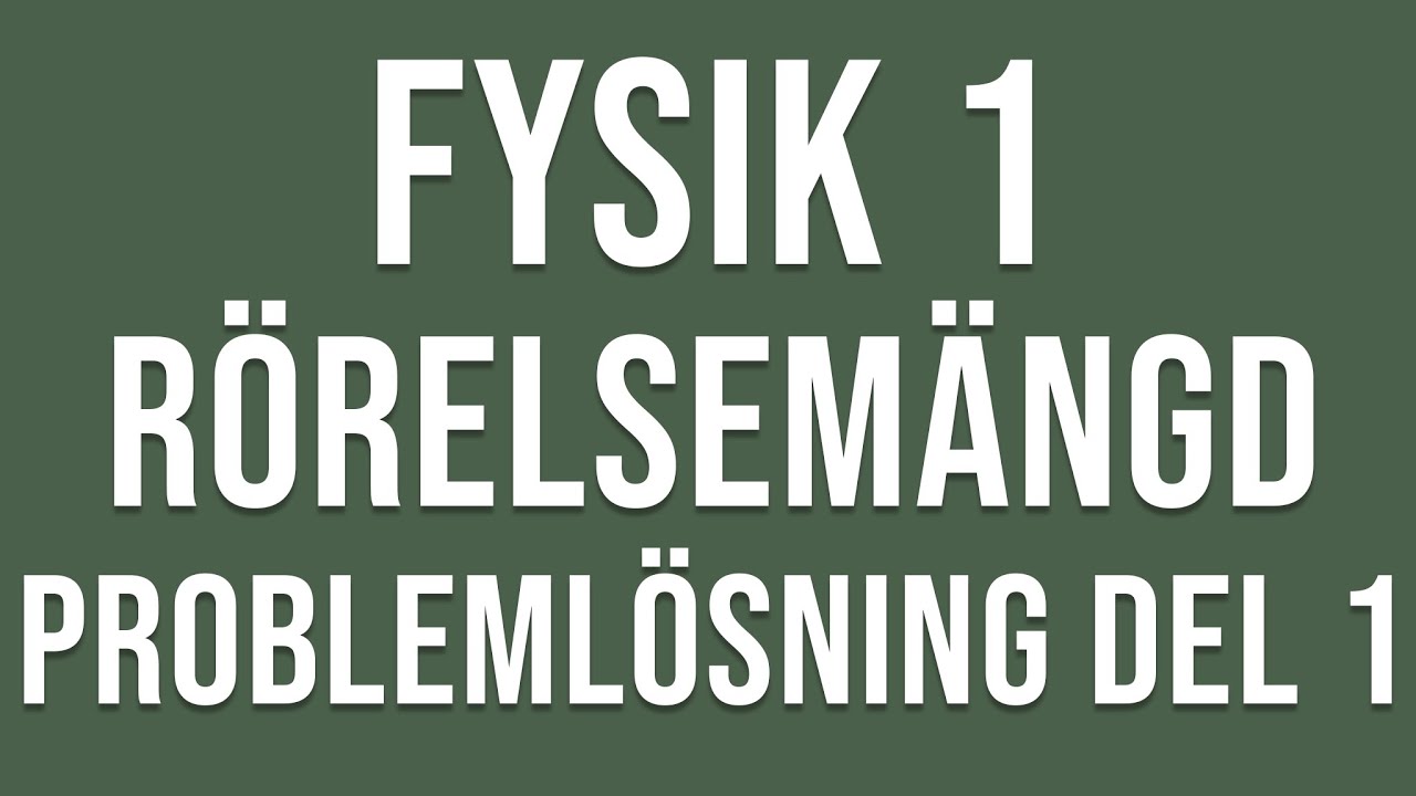 Fysik 1 - Rörelsemängd - Problemlösning del 1